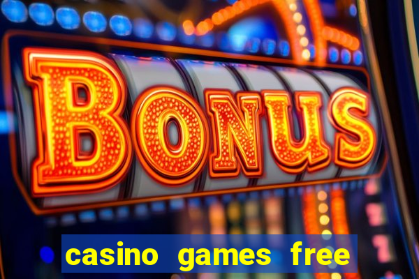 casino games free play no deposit