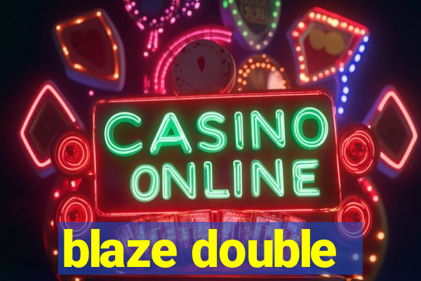 blaze double