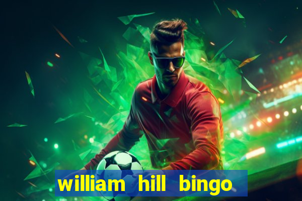 william hill bingo promotional code