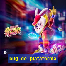 bug de plataforma de jogos