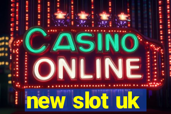 new slot uk