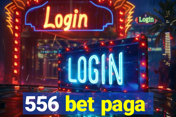 556 bet paga