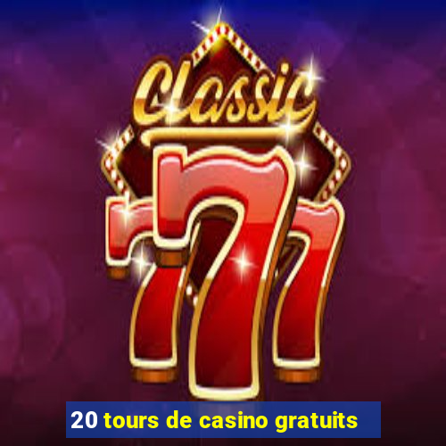 20 tours de casino gratuits