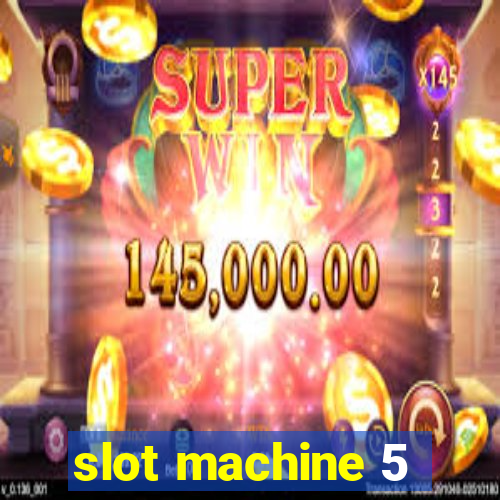 slot machine 5