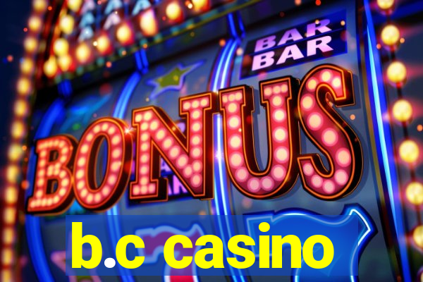 b.c casino