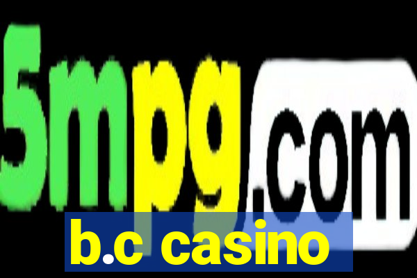 b.c casino