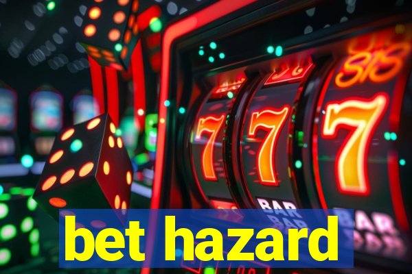 bet hazard