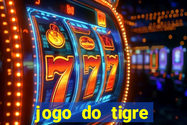 jogo do tigre plataforma de ganhar dinheiro