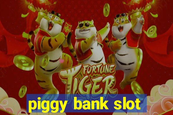 piggy bank slot