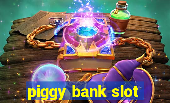 piggy bank slot