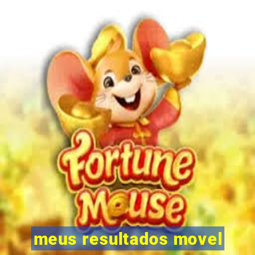 meus resultados movel