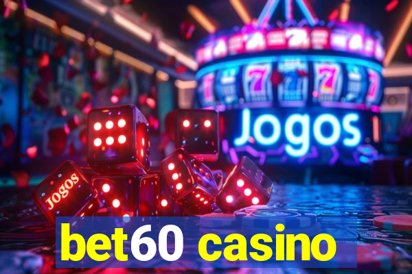 bet60 casino