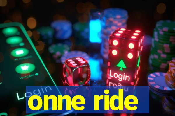 onne ride