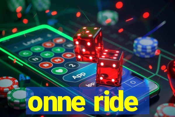 onne ride