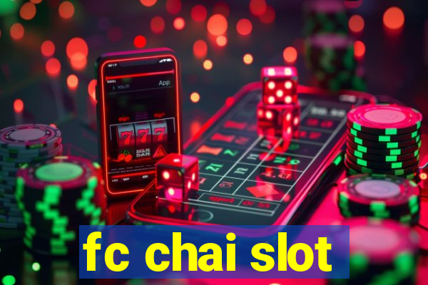 fc chai slot