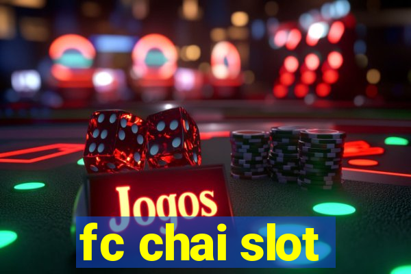 fc chai slot