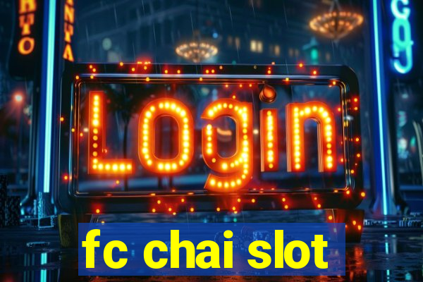 fc chai slot