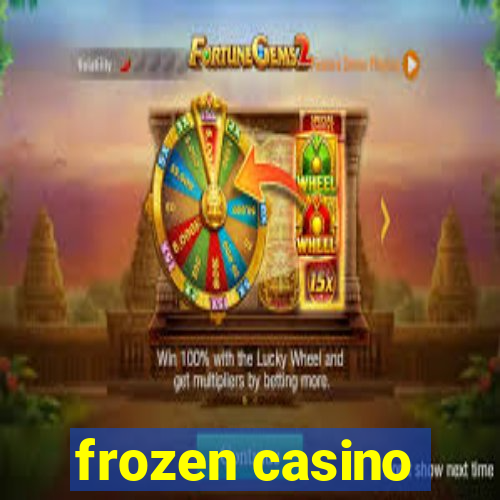 frozen casino