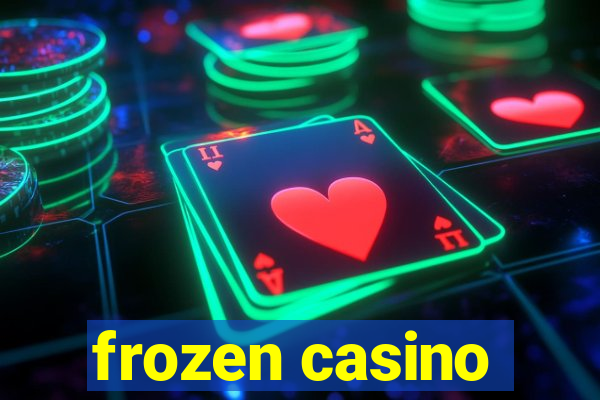 frozen casino