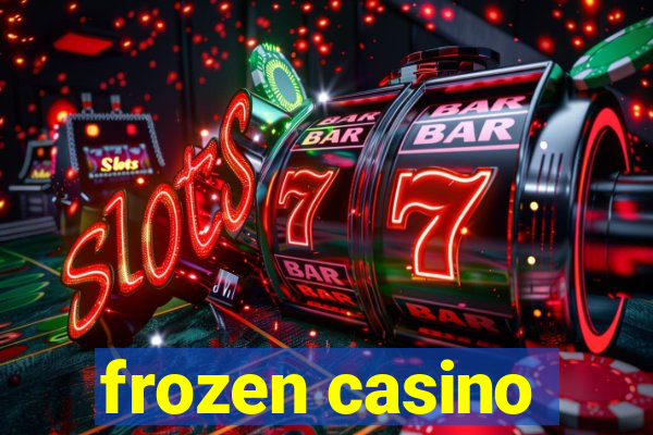 frozen casino