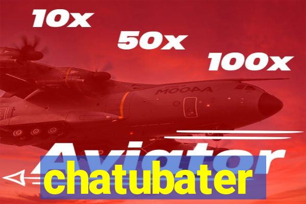 chatubater