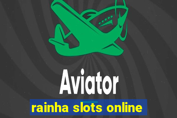 rainha slots online