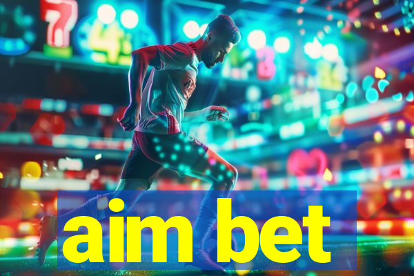 aim bet