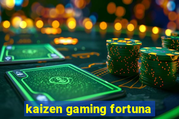 kaizen gaming fortuna