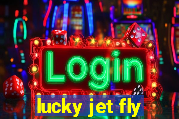 lucky jet fly