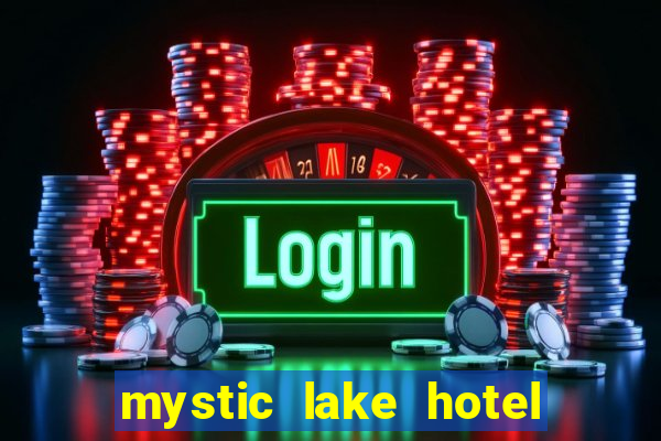 mystic lake hotel & casino