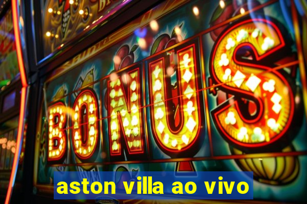 aston villa ao vivo