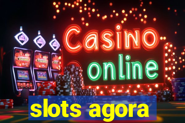 slots agora