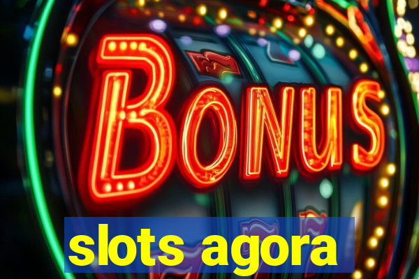 slots agora