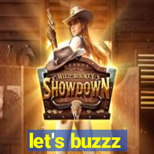 let's buzzz