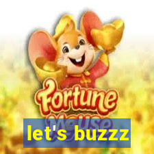 let's buzzz