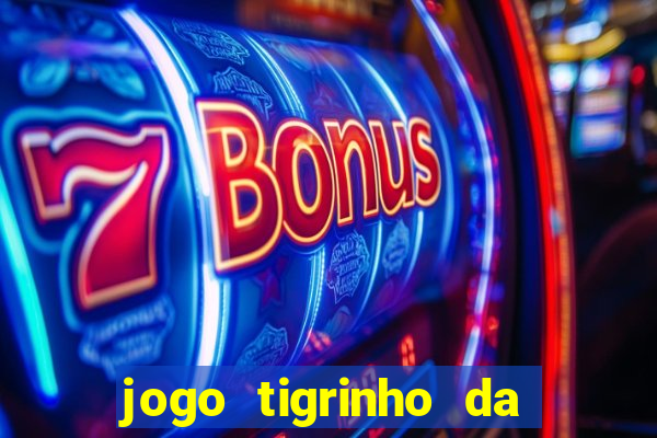 jogo tigrinho da dinheiro mesmo