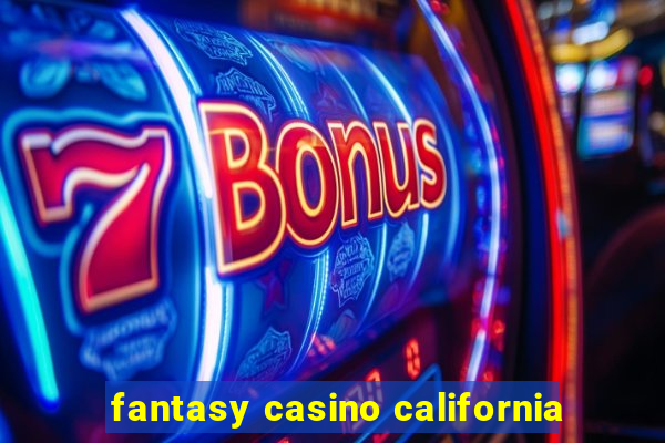 fantasy casino california