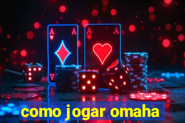 como jogar omaha