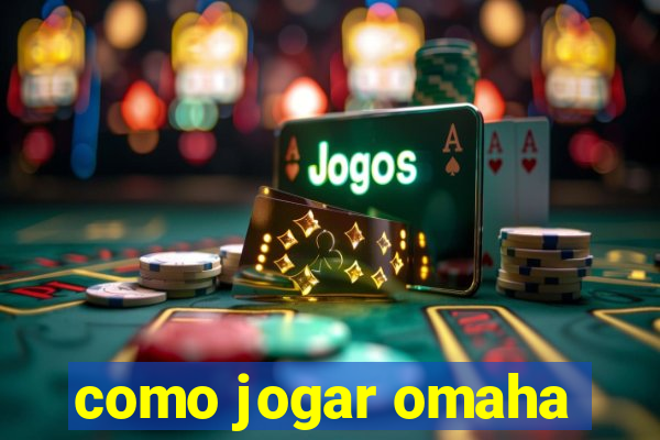 como jogar omaha