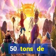 50 tons de liberdade dublado online