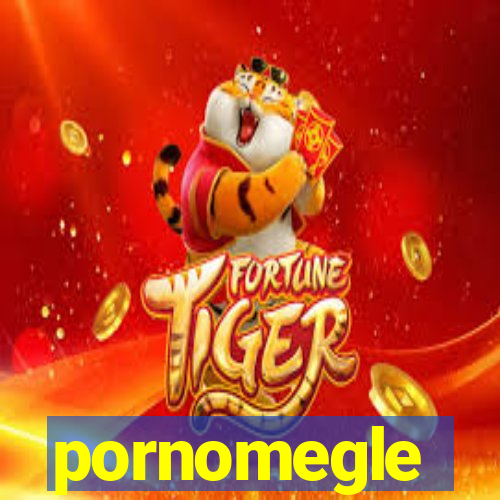 pornomegle