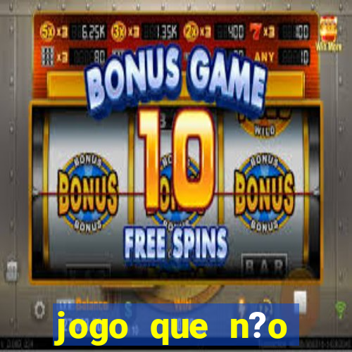 jogo que n?o precisa depositar para ganhar dinheiro