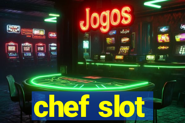 chef slot