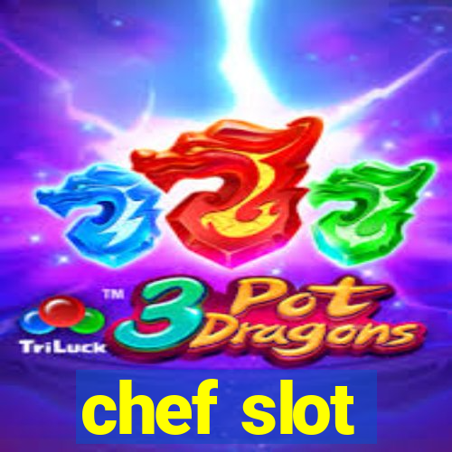 chef slot