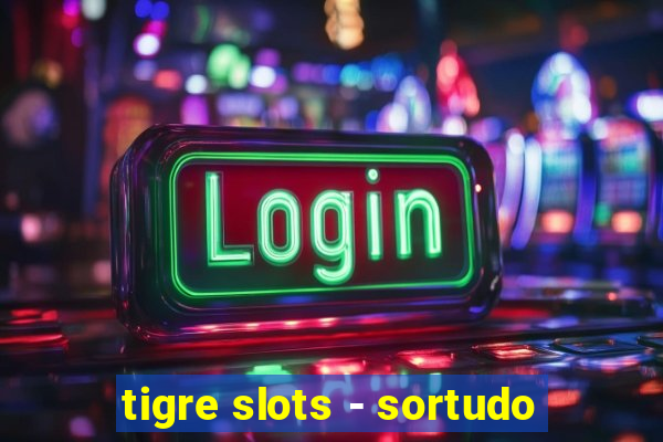 tigre slots - sortudo