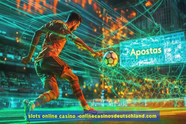 slots online casino -onlinecasinosdeutschland.com