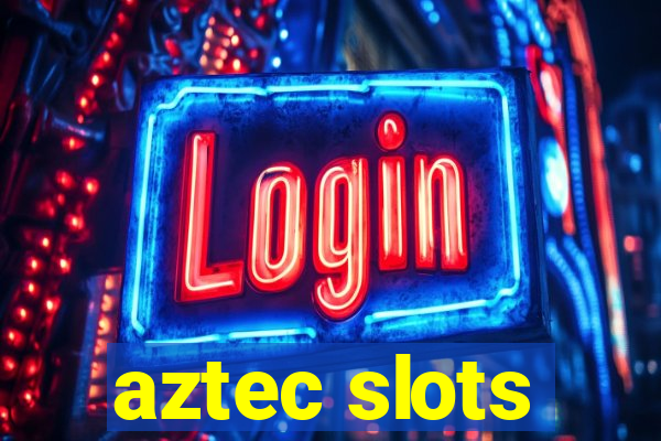 aztec slots