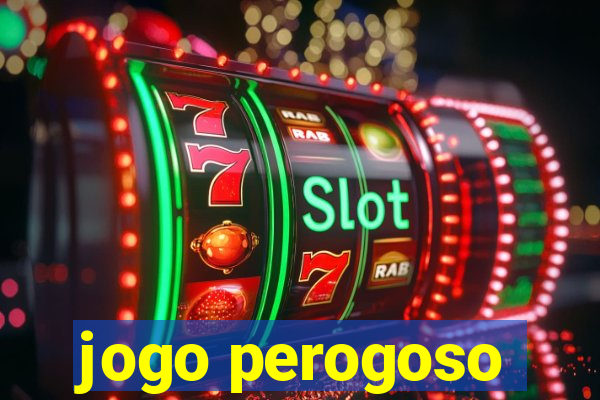 jogo perogoso