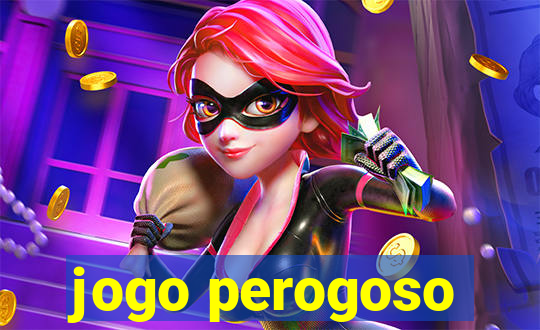 jogo perogoso