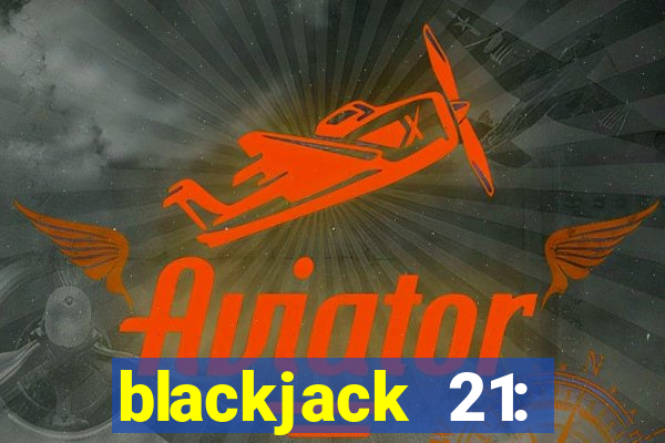 blackjack 21: online casino